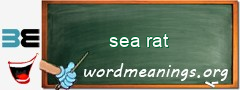 WordMeaning blackboard for sea rat